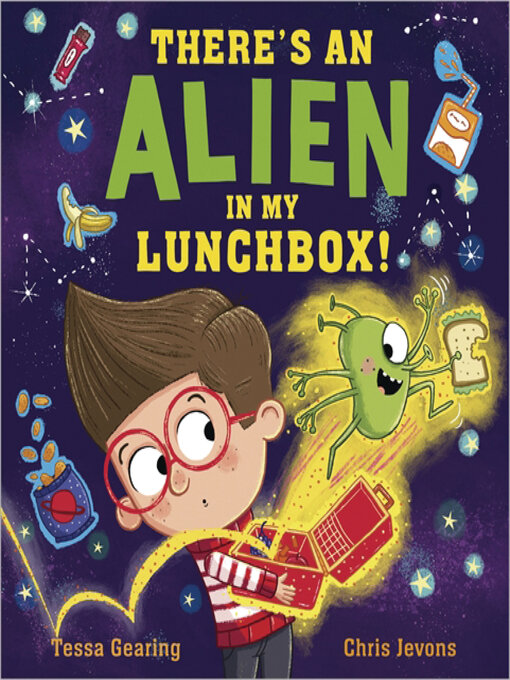 Title details for There's an Alien in My Lunchbox! by Tessa Gearing - Available